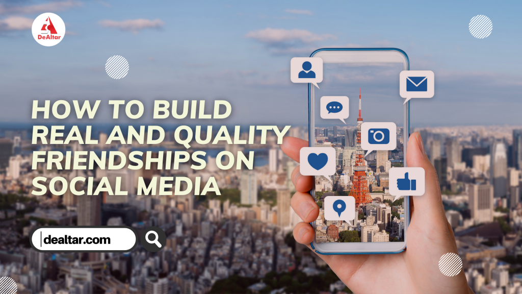 Build Real and Quality Friendships on Social Media